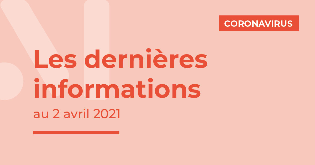 Covid-19 : les dernières informations au 2 avril 2021